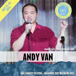 Andy Van from Los Angeles will be at the 2024 Vail Comedy Festival
