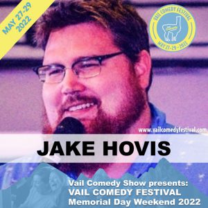 Big Jake Hovis is performing at Vail Comedy Festival May 26-28, 2023