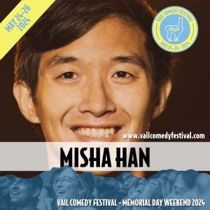 Misha Han from Queens, NY will be at the 2024 Vail Comedy Festival