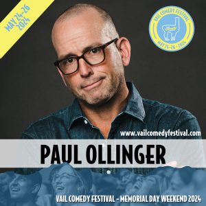Paul Ollinger from Atlanta will be at the 2024 Vail Comedy Festival